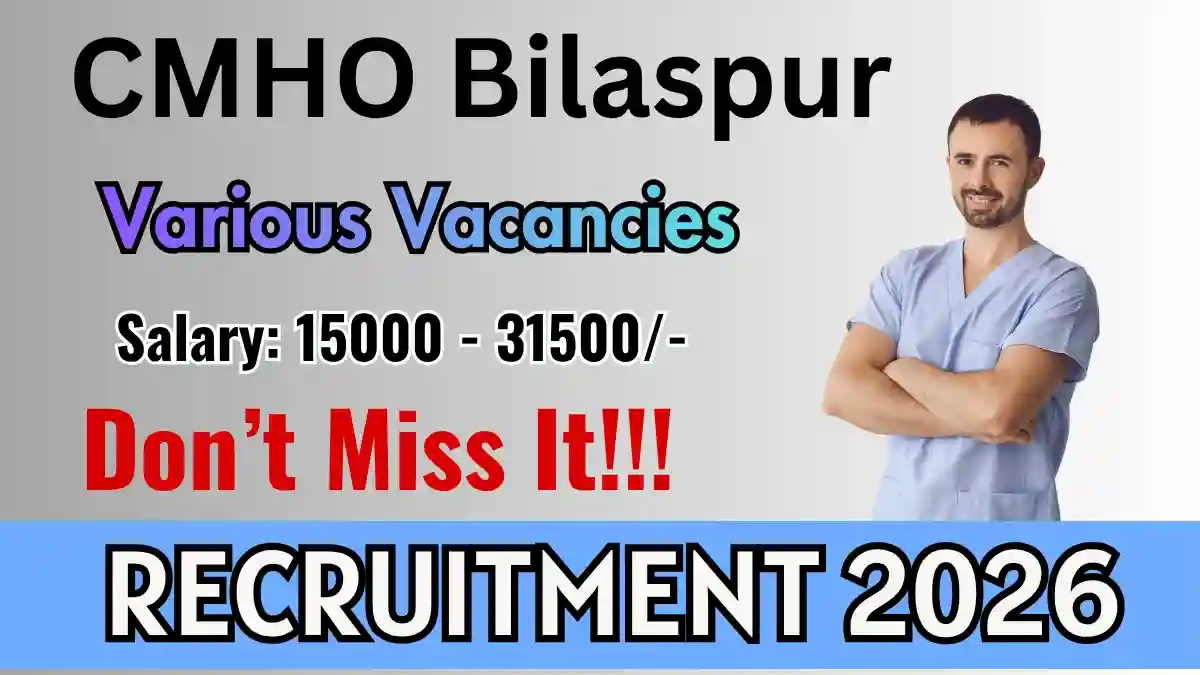 CMHO Bilaspur Recruitment 2026 - Walkin for 13 Physiotherapist, Psychologist and More Posts CMHO Bilaspur Recruitment 2026 - Walkin for 13 Physiotherapist, Psychologist and More Posts