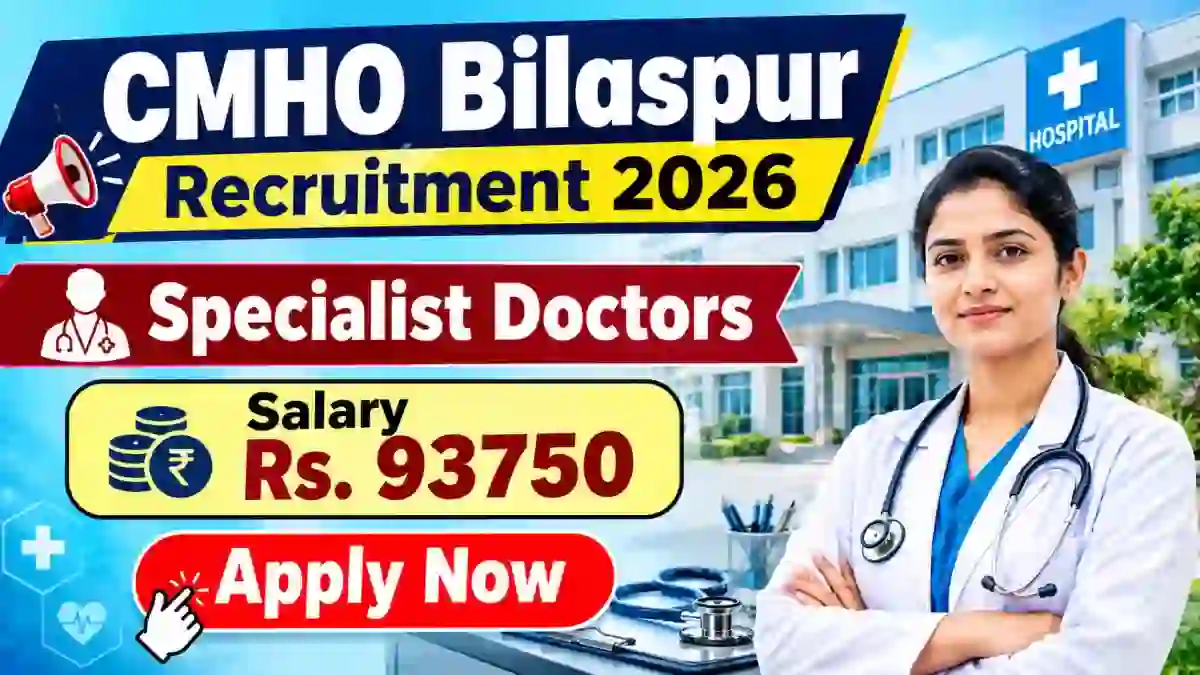 CMHO Bilaspur Specialist Recruitment 2026 - Walkin