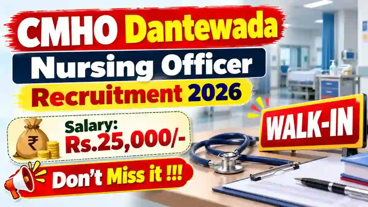 CMHO Dantewada Nursing Officer Recruitment 2026 - Walkin
