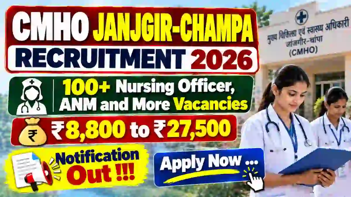 CMHO Janjgir-Champa Recruitment 2026 Notification Out – Apply Offline for 117 Nursing Officer, ANM & Other Posts