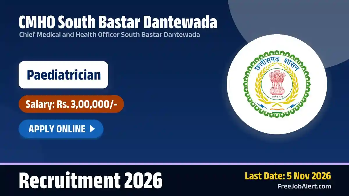 CMHO South Bastar Dantewada Paediatrician Recruitment 2026 – Apply Online CMHO South Bastar Dantewada Paediatrician Recruitment 2026 – Apply Online