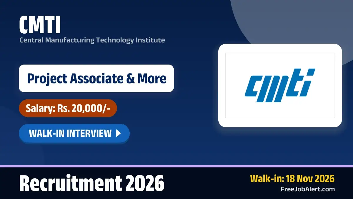 CMTI Recruitment 2026 – Walkin for 3 Project Associate, Project Assistant Posts