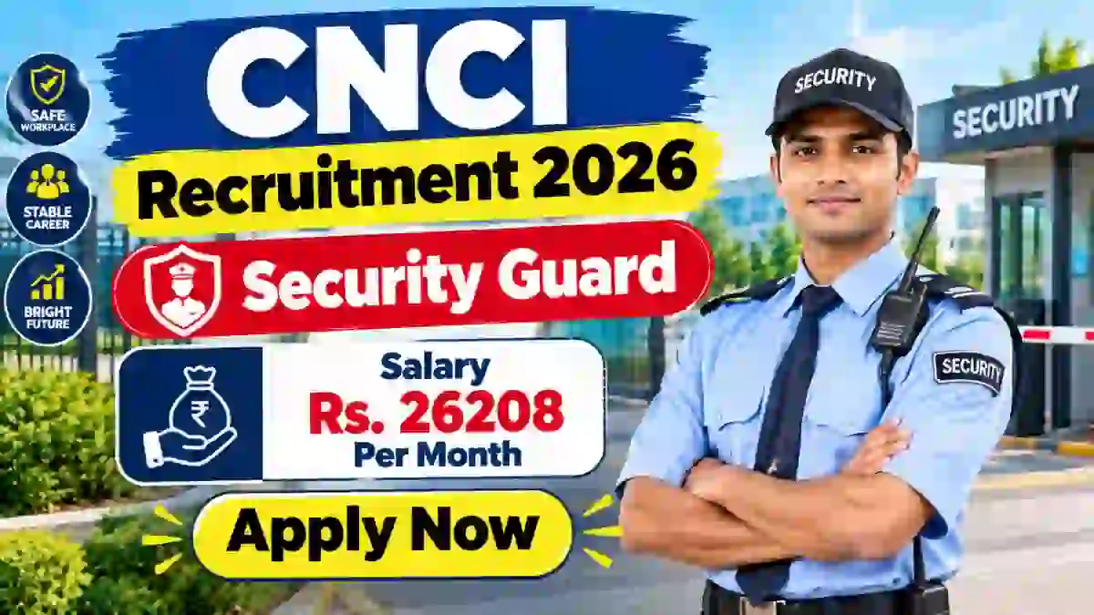 CNCI Security Guard Recruitment 2026 - Apply Offline for 13 Posts CNCI Security Guard Recruitment 2026 - Apply Offline for 13 Posts