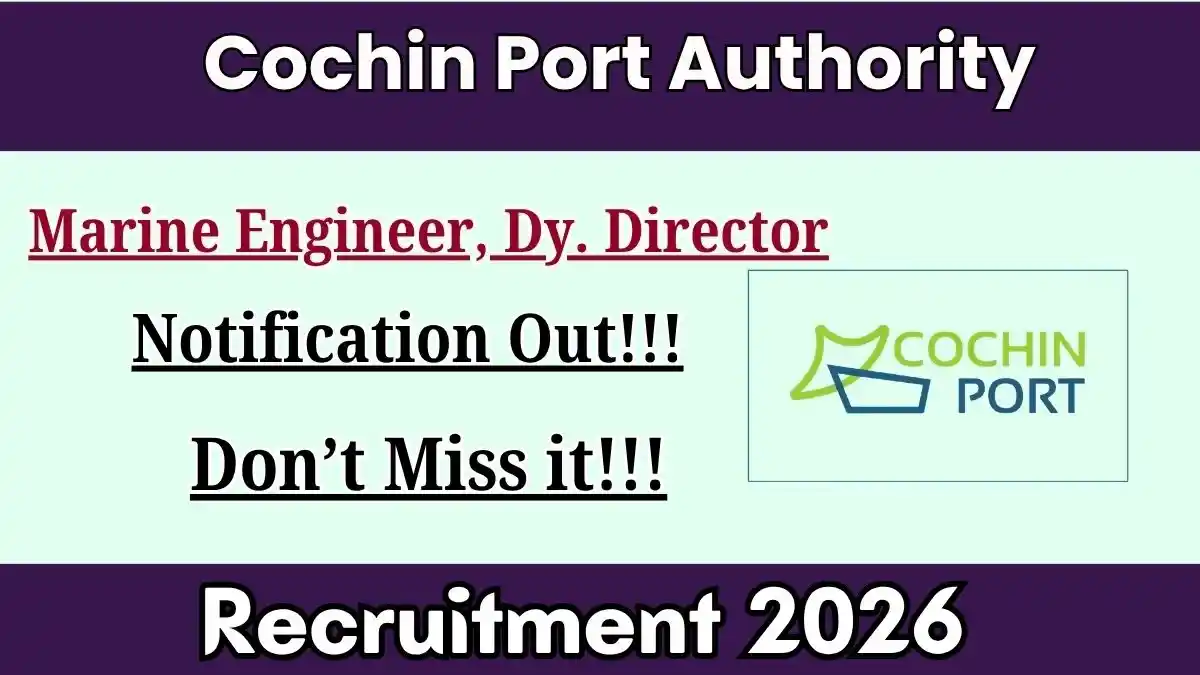 Cochin Port Authority Recruitment 2026 - Apply Online for Marine Engineer, Dy. Director Posts Cochin Port Authority Recruitment 2026 - Apply Online for Marine Engineer, Dy. Director Posts