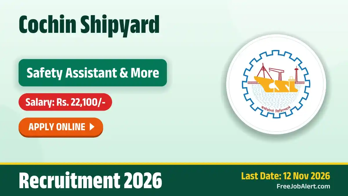 Cochin Shipyard Recruitment 2026 – Apply Online for 6 Safety Assistant, Fabrication Assistant and More Posts