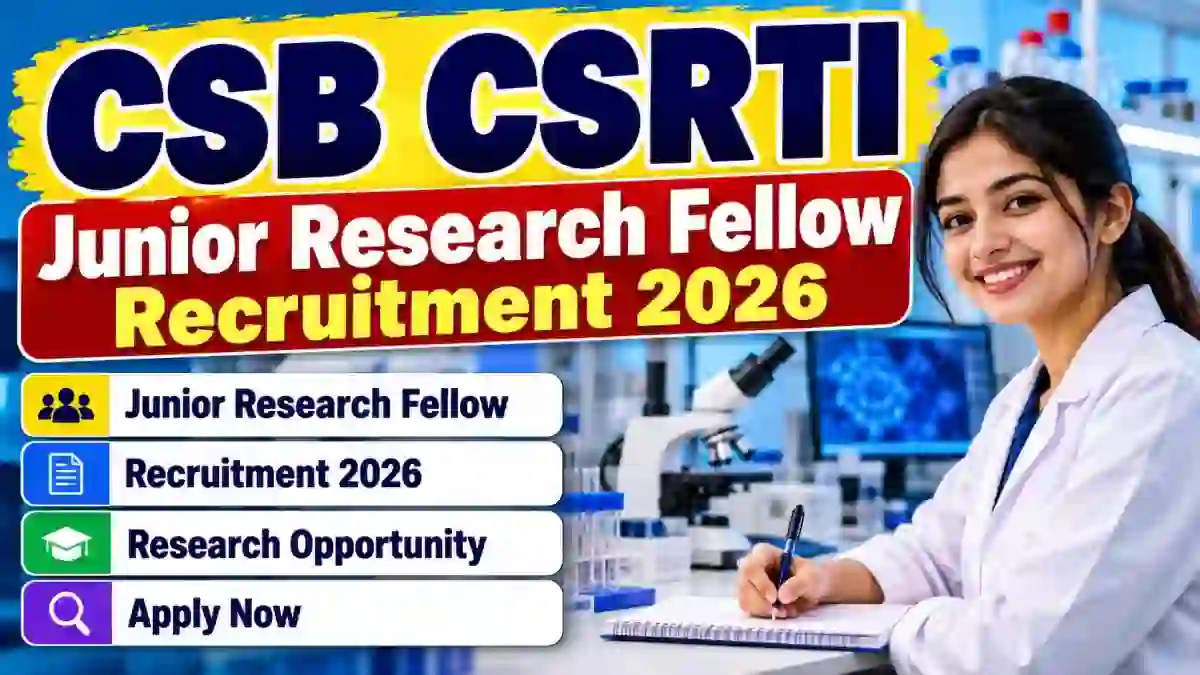 CSB CSRTI Junior Research Fellow Recruitment 2026 - Walkin