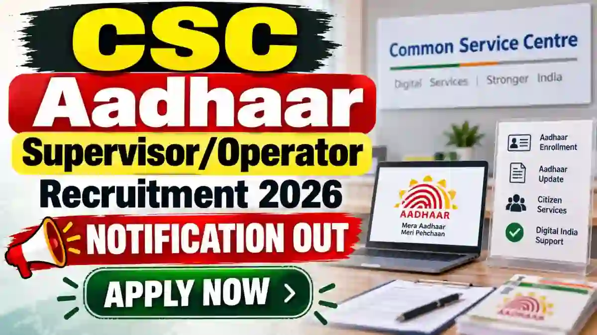 CSC Aadhaar Supervisor/Operator Recruitment 2026 – Apply for District Posts CSC Aadhaar Supervisor/Operator Recruitment 2026 – Apply for District Posts