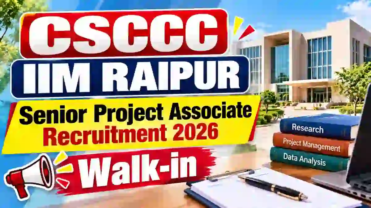 CSCCC IIM Raipur Senior Project Associate Recruitment 2026 - Walkin