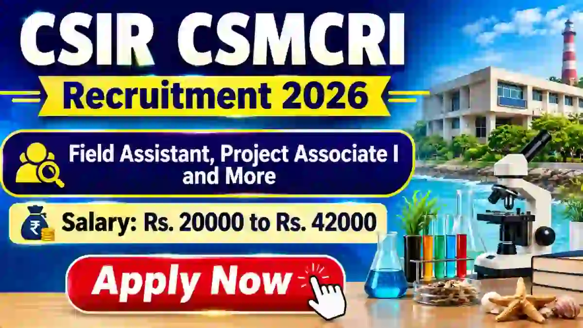 CSIR CSMCRI Recruitment 2026 - Apply Online for Field Assistant, Project Associate I and More Posts