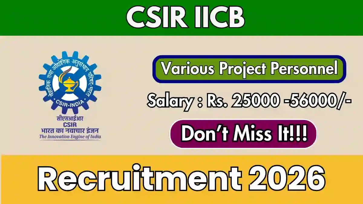 CSIR IICB Recruitment 2026 – Walkin for 16 Project Associate I, Project Scientist I and More Posts