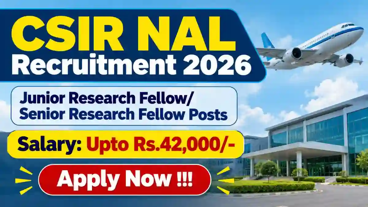 CSIR NAL Recruitment 2026 - Apply Offline for Junior Research Fellow/ Senior Research Fellow Posts