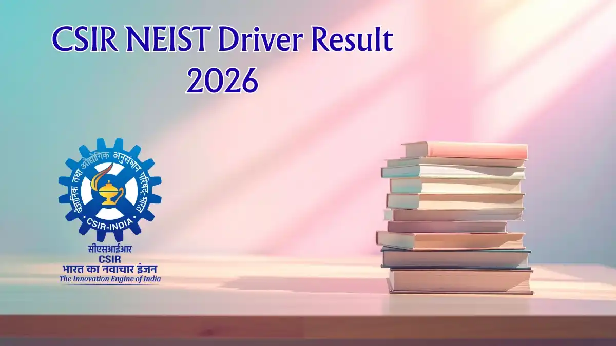CSIR NEIST Driver Result 2026 - Check Shortlisted Candidates List Out CSIR NEIST Driver Result 2026 - Check Shortlisted Candidates List Out