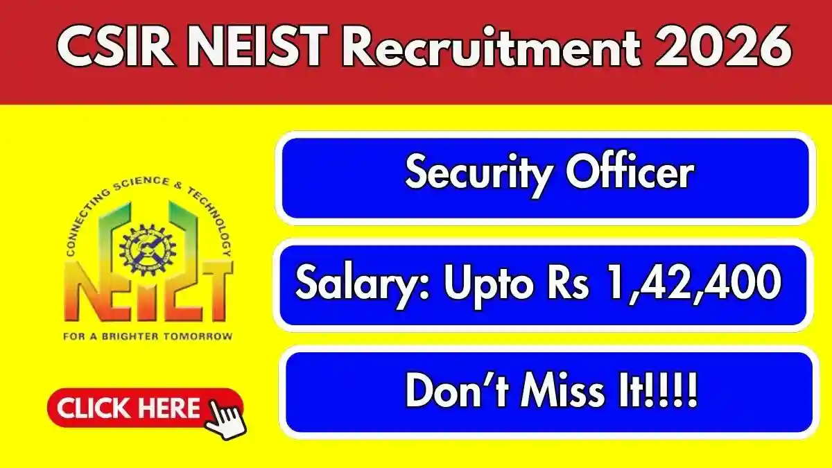 CSIR NEIST Security Officer Recruitment 2026 - Apply Online CSIR NEIST Security Officer Recruitment 2026 - Apply Online