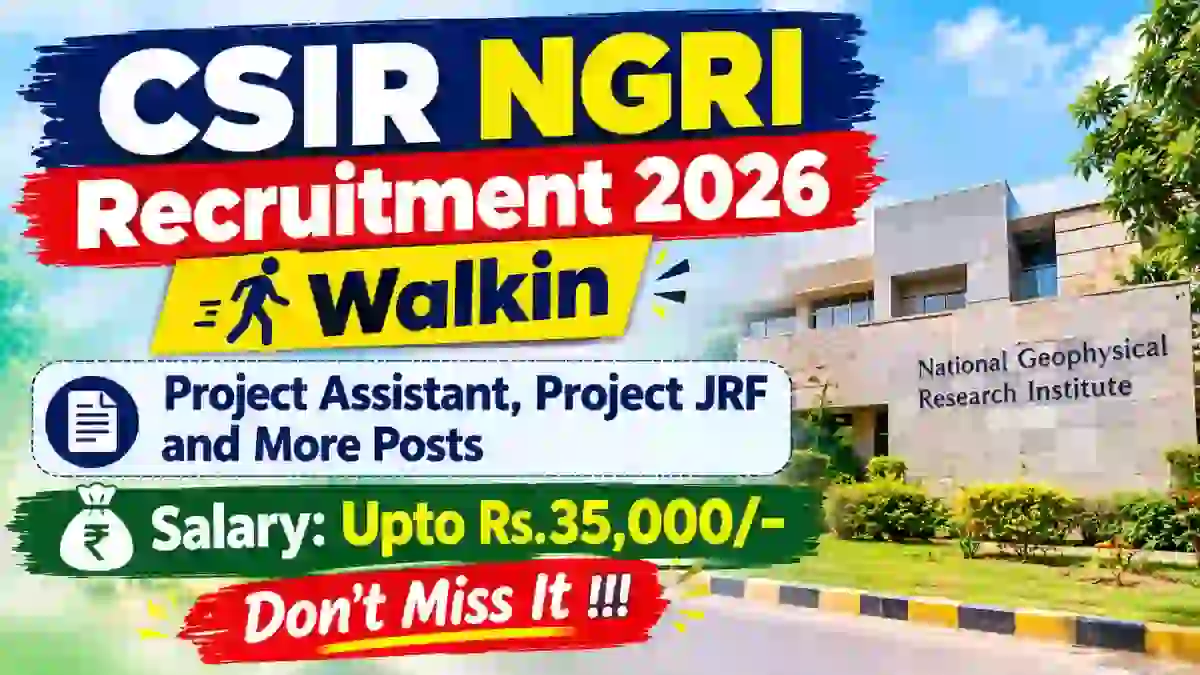 CSIR NGRI Recruitment 2026 - Walkin for 10 Project Assistant, Project JRF and More Posts