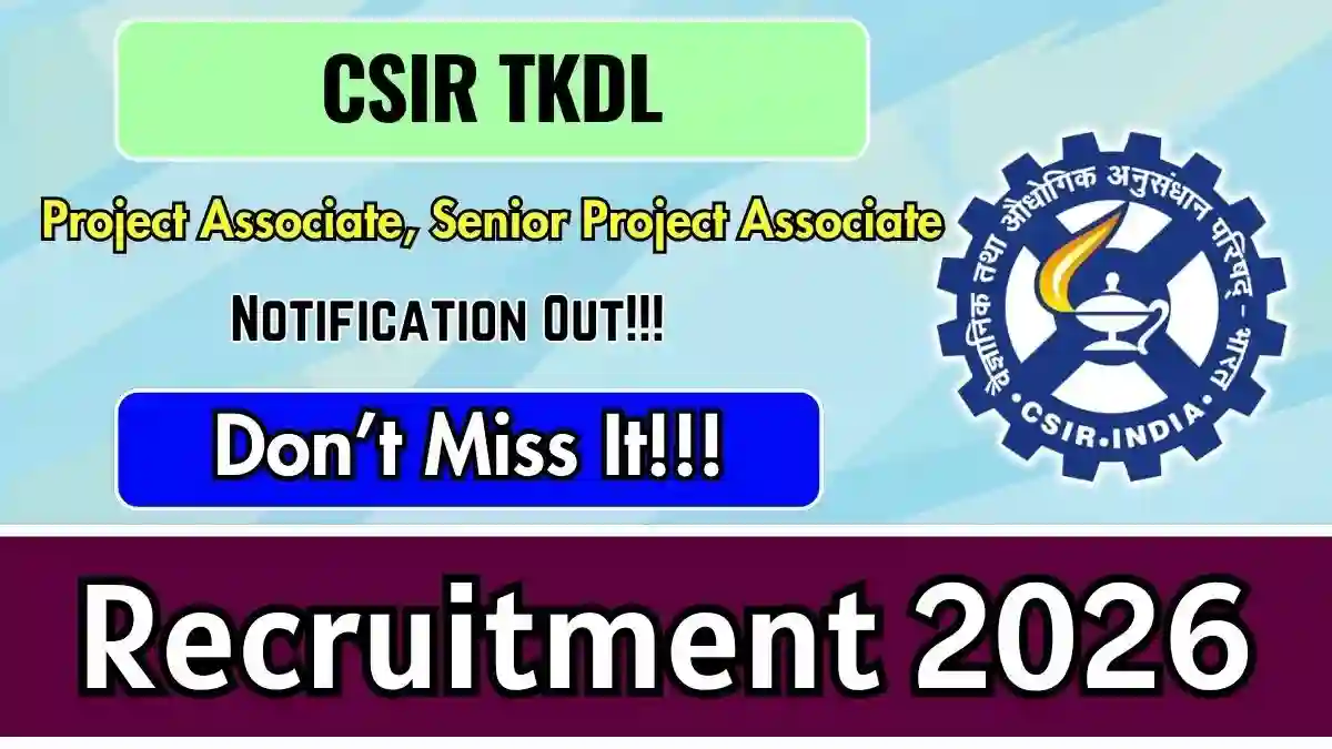CSIR TKDL Recruitment 2026 - Apply Online for Project Associate, Senior Project Associate Posts