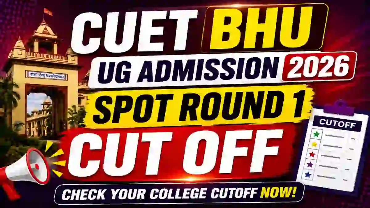 CUET BHU UG Spot Round 1 Cut Off 2026 - Check Cutoff Marks @ bhu.ac.in