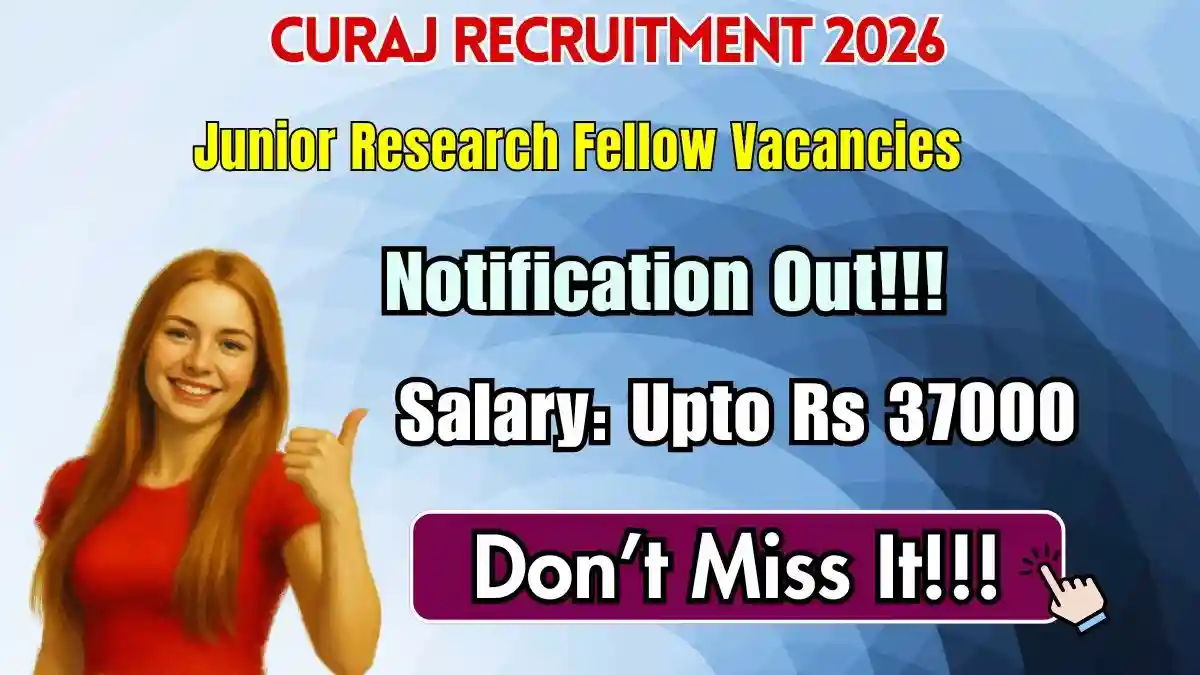 CURAJ Junior Research Fellow Recruitment 2026 - Apply Online