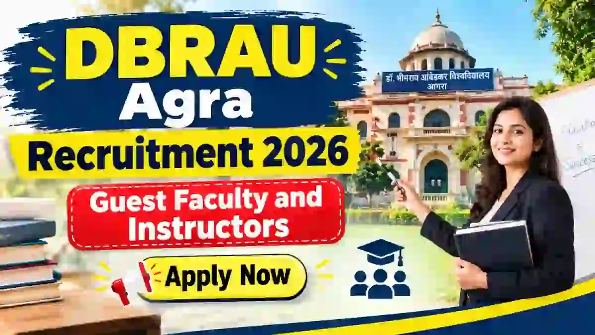 DBRAU Agra Recruitment 2026 - Walkin for 15 Guest Faculty and Instructors Posts DBRAU Agra Recruitment 2026 - Walkin for 15 Guest Faculty and Instructors Posts