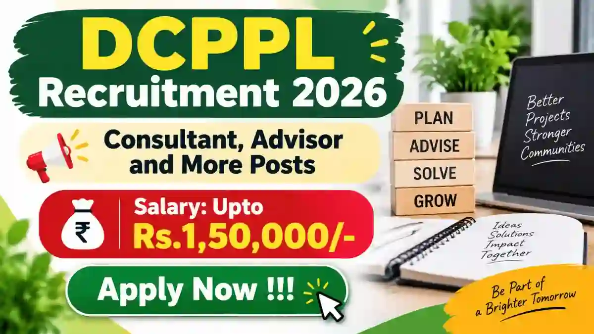 DCPPL Recruitment 2026 - Apply Online for Consultant, Advisor and More Posts DCPPL Recruitment 2026 - Apply Online for Consultant, Advisor and More Posts