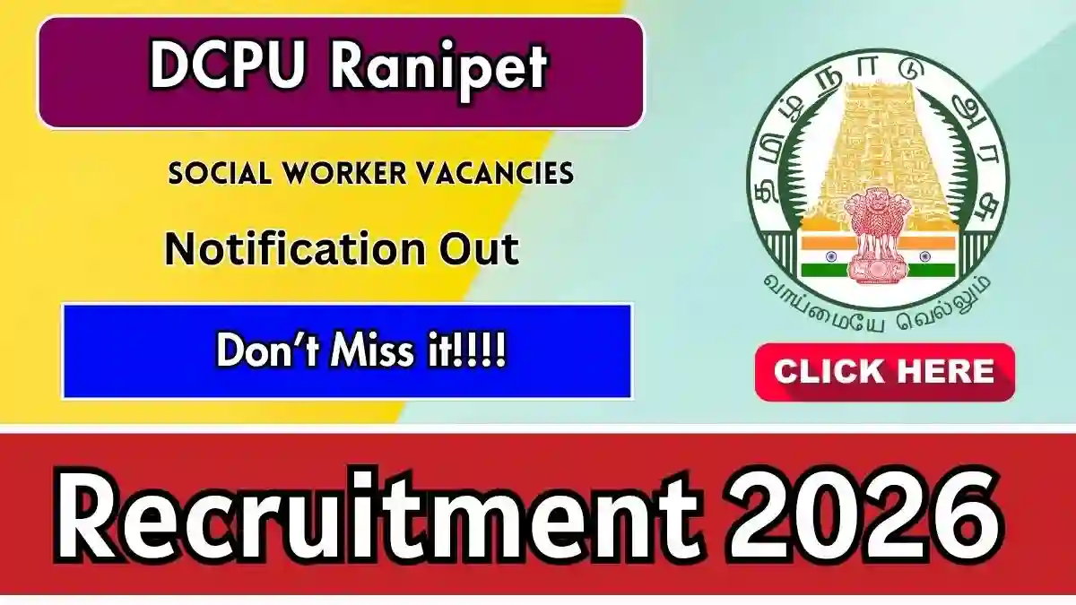 DCPU Ranipet Social Worker Recruitment 2026 - Apply Offline DCPU Ranipet Social Worker Recruitment 2026 - Apply Offline