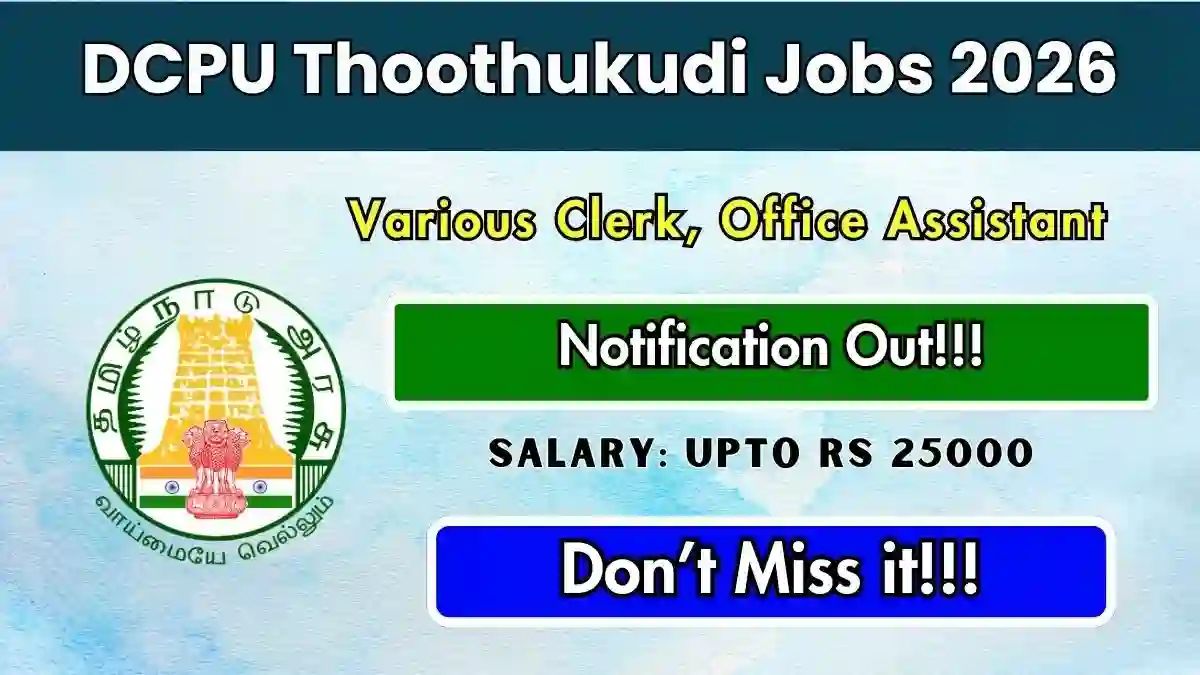 DCPU Thoothukudi Recruitment 2026 - Apply Offline for Assistant and Session Clerk, Office Assistant and More Posts DCPU Thoothukudi Recruitment 2026 - Apply Offline for Assistant and Session Clerk, Office Assistant and More Posts