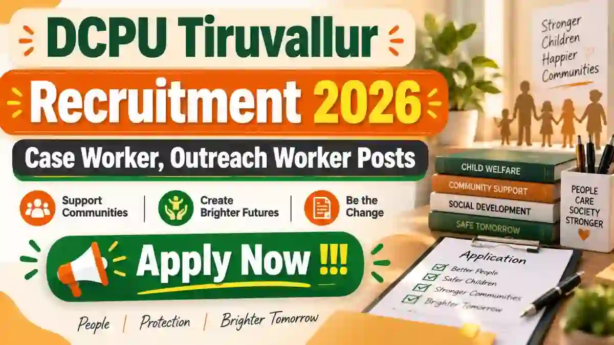 DCPU Tiruvallur Recruitment 2026 - Apply Offline for Case Worker, Outreach Worker Posts