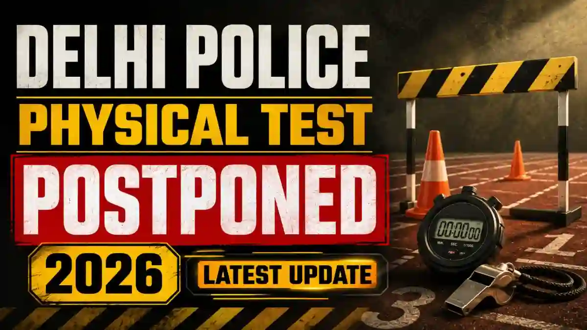 Delhi Police Physical Test 2026 Postponed - Check PE&MT Dates Delhi Police Physical Test 2026 Postponed - Check PE&MT Dates