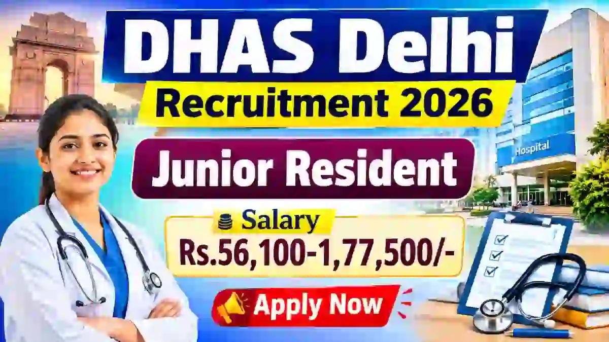 DHAS Delhi Junior Resident Recruitment 2026 - Walkin DHAS Delhi Junior Resident Recruitment 2026 - Walkin