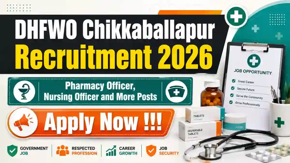 DHFWO Chikkaballapur Recruitment 2026 - Apply Online for 45 Pharmacy Officer, Nursing Officer and More Posts