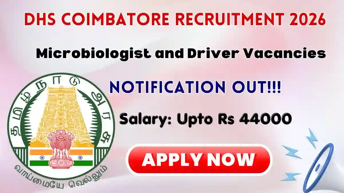DHS Coimbatore Recruitment 2026 - Apply Offline for Microbiologist and Driver Posts