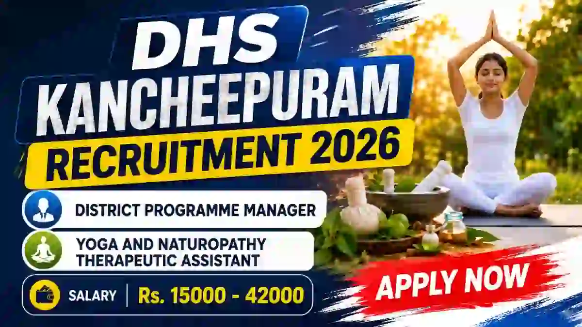 DHS Kancheepuram Recruitment 2026 - Apply Offline for District Programme Manager, Yoga and Naturopathy Therapeutic Assistant Posts