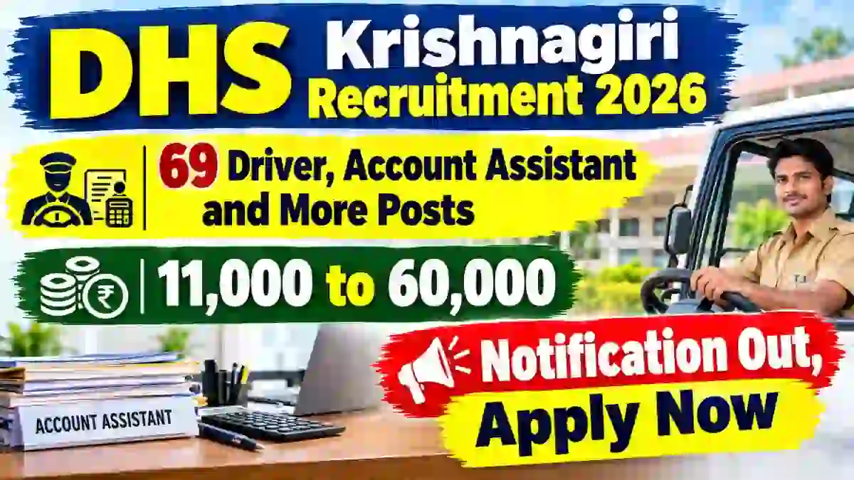 DHS Krishnagiri Recruitment 2026 - Apply Offline for 69 Driver, Account Assistant and More Posts DHS Krishnagiri Recruitment 2026 - Apply Offline for 69 Driver, Account Assistant and More Posts