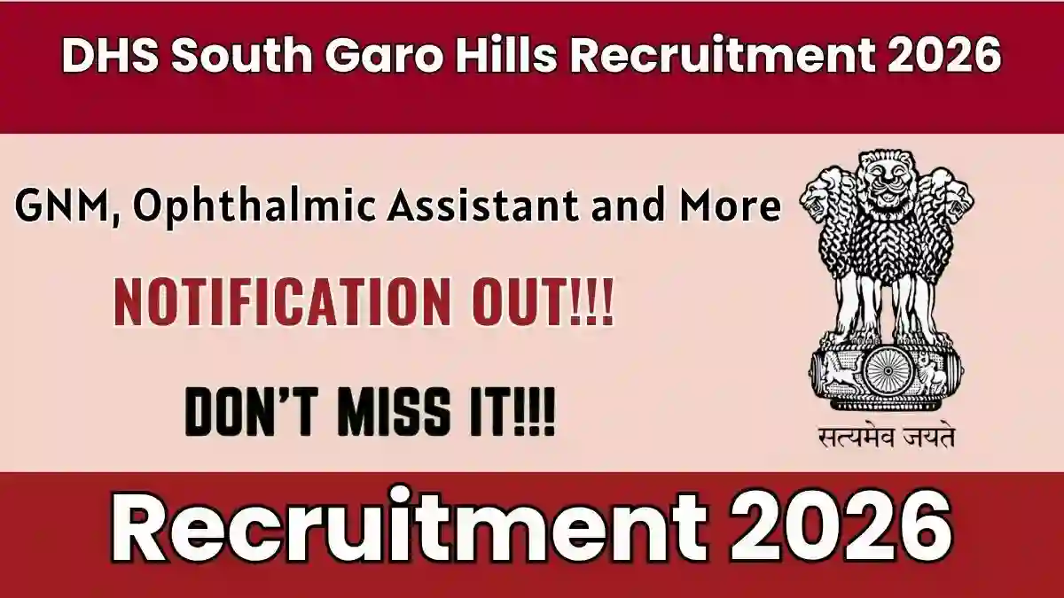 DHS South Garo Hills Recruitment 2026 - Walkin for 14 GNM, Ophthalmic Assistant and More Posts DHS South Garo Hills Recruitment 2026 - Walkin for 14 GNM, Ophthalmic Assistant and More Posts