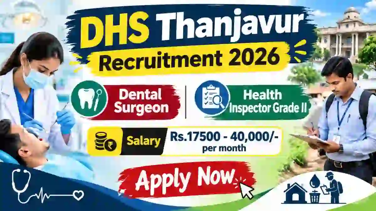 DHS Thanjavur Recruitment 2026 - Apply Offline for 18 Dental Surgeon, Health Inspector Grade II Posts