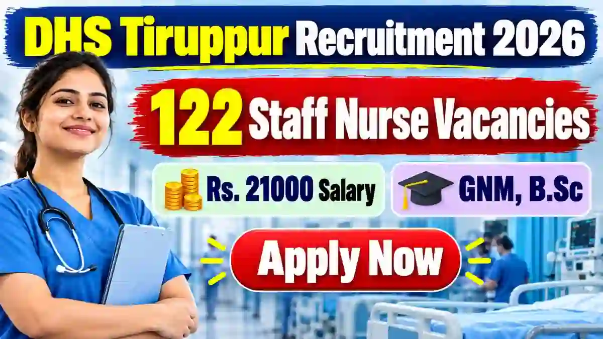 DHS Tiruppur Recruitment 2026 - Apply Offline for 122 Staff Nurse Posts, Salary Rs. 21,000 DHS Tiruppur Recruitment 2026 - Apply Offline for 122 Staff Nurse Posts, Salary Rs. 21,000