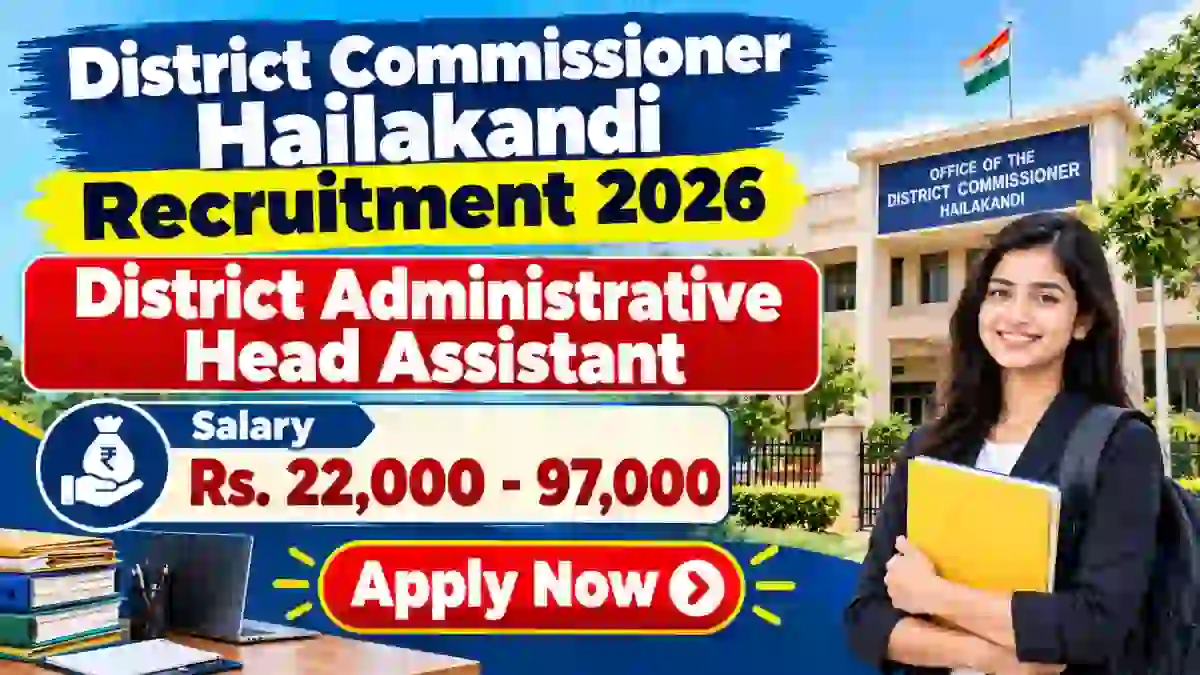 District Commissioner Hailakandi District Administrative Head Assistant Recruitment 2026 - Apply Offline