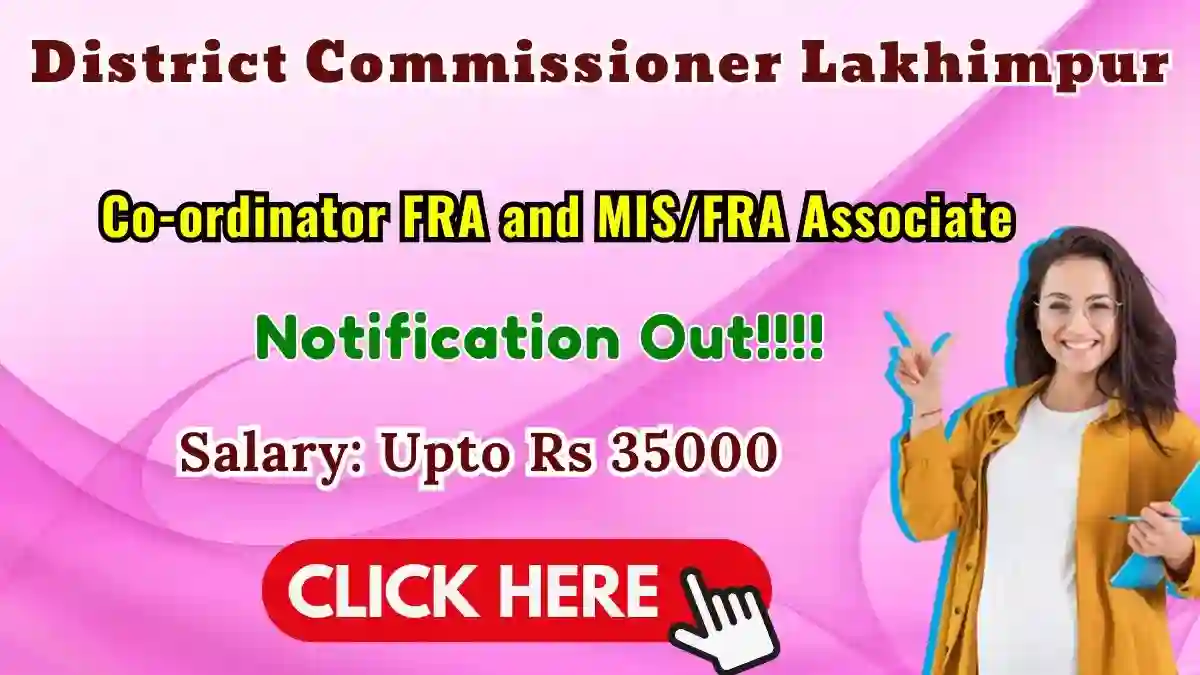District Commissioner Lakhimpur Recruitment 2026 - Apply Offline for Co-ordinator FRA and MIS/FRA Associate Posts