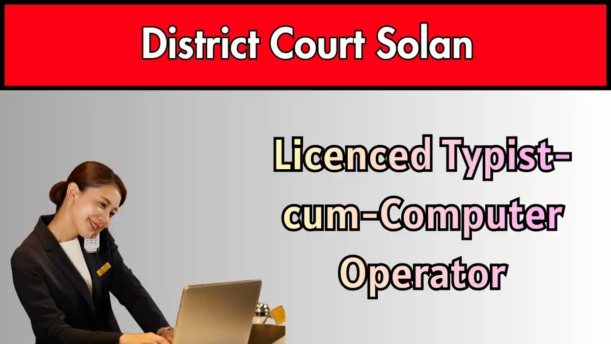 District Court Solan Recruitment 2026 – Apply Offline for Licenced Typist cum Computer Operator Posts