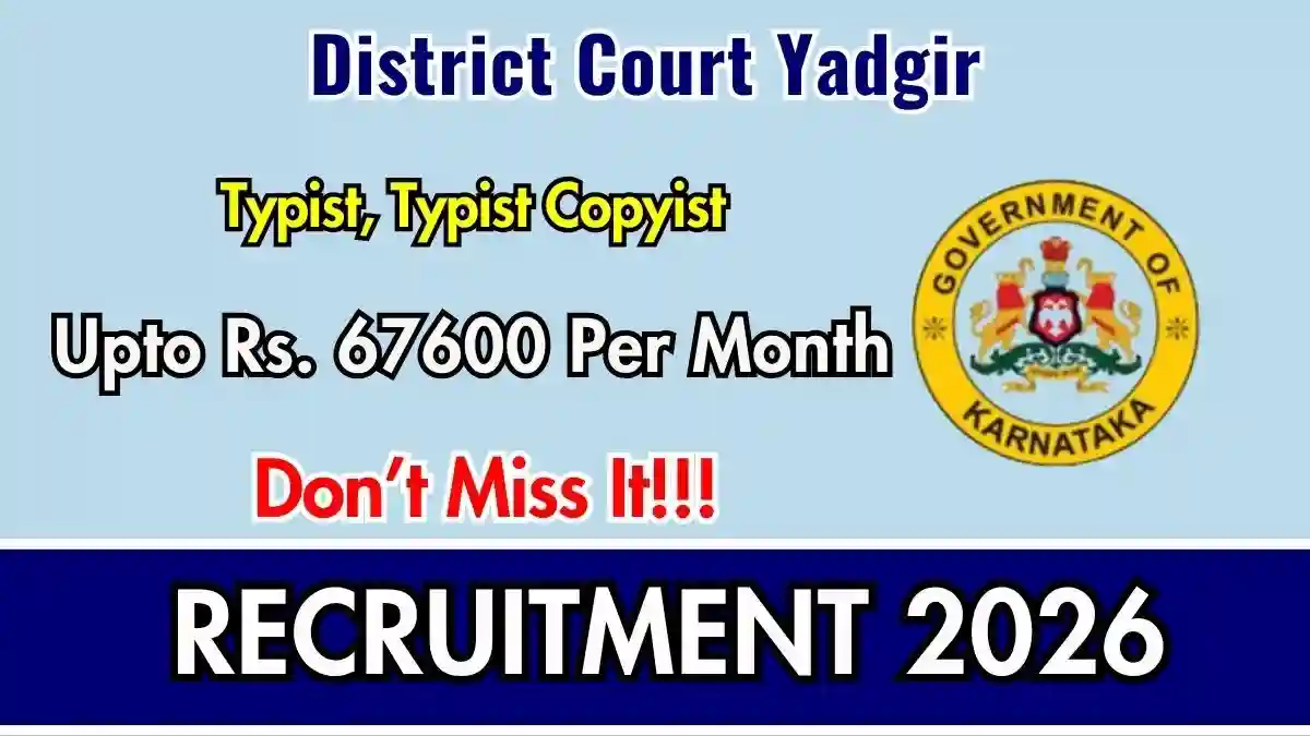 District Court Yadgir Recruitment 2026 - Apply Online for Typist, Typist Copyist Posts