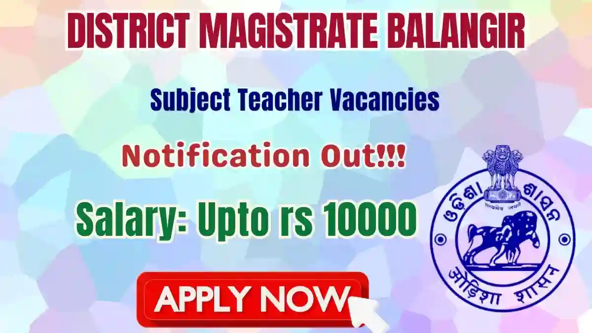 District Magistrate Balangir Subject Teacher Recruitment 2026 - Apply Offline for 16 Posts District Magistrate Balangir Subject Teacher Recruitment 2026 - Apply Offline for 16 Posts