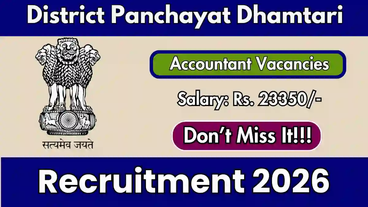District Panchayat Dhamtari Accountant Recruitment 2026 – Apply Offline for 4 Posts District Panchayat Dhamtari Accountant Recruitment 2026 – Apply Offline for 4 Posts