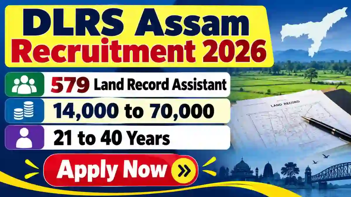 DLRS Assam Land Record Assistant Recruitment 2026 - Apply Online for 579 Posts DLRS Assam Land Record Assistant Recruitment 2026 - Apply Online for 579 Posts