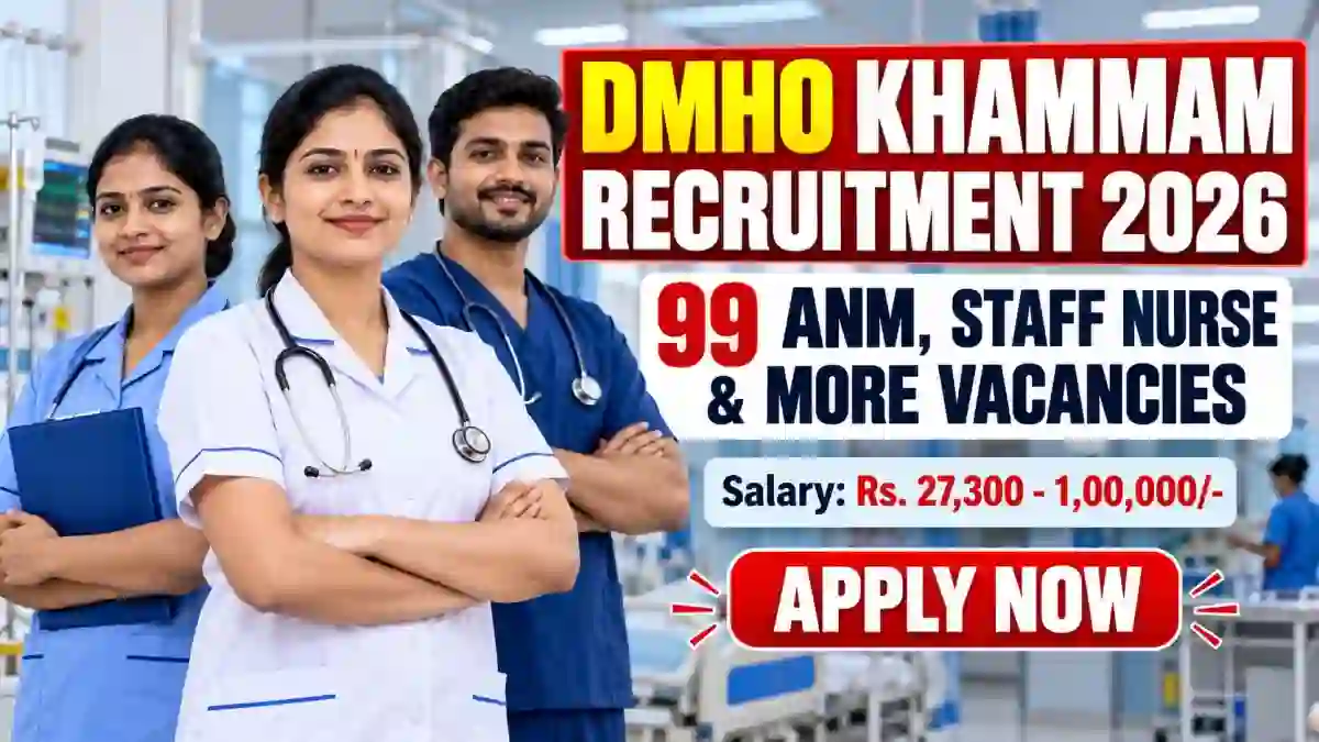 DMHO Khammam Recruitment 2026 – Apply Offline for 99 ANM, Nursing Officer and More Posts