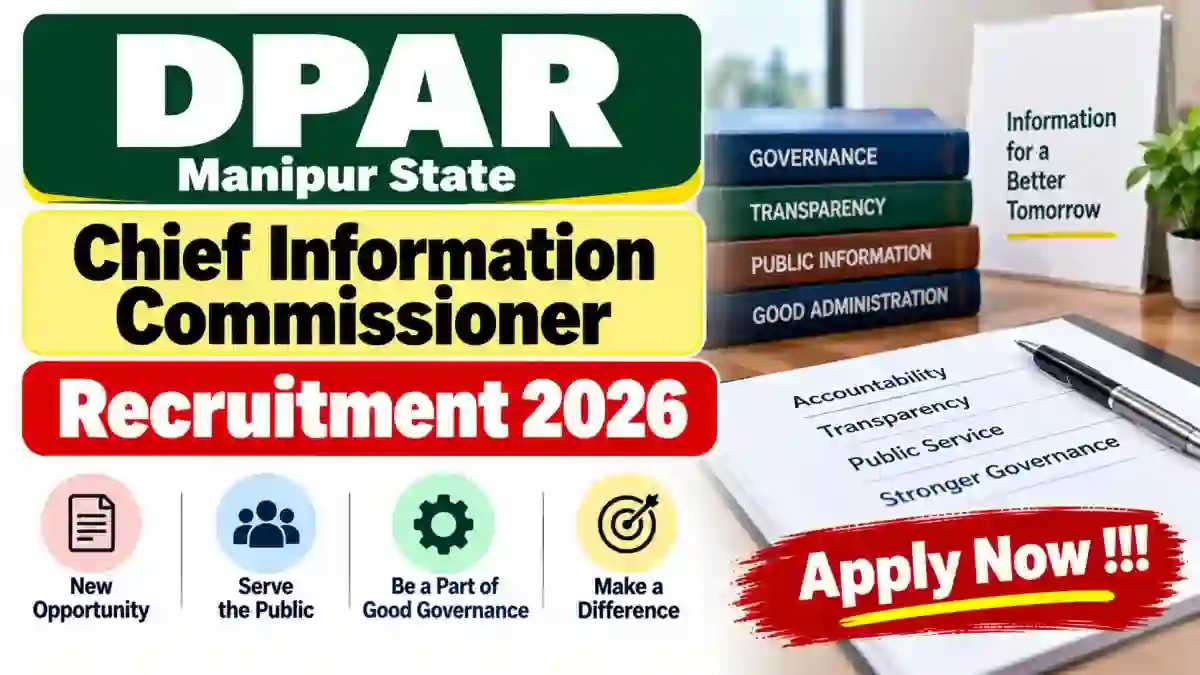 DPAR Manipur State Chief Information Commissioner Recruitment 2026 - Apply Offline DPAR Manipur State Chief Information Commissioner Recruitment 2026 - Apply Offline