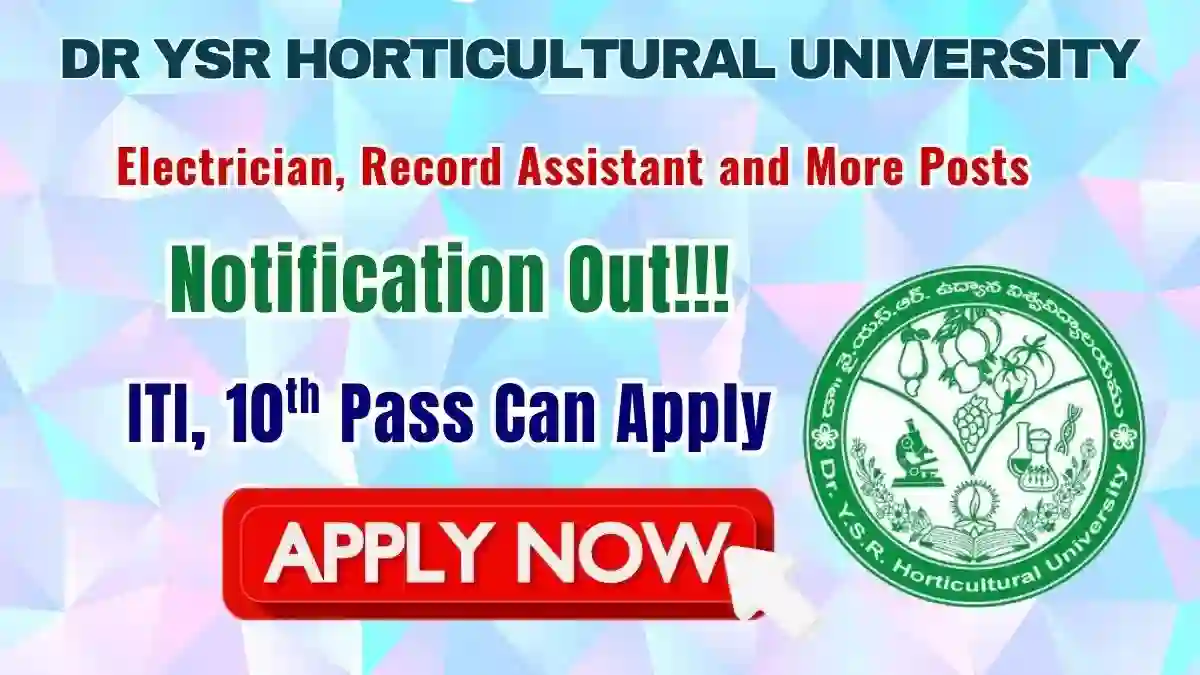 Dr YSR Horticultural University Recruitment 2026 - Walkin for Electrician, Record Assistant and More Posts Dr YSR Horticultural University Recruitment 2026 - Walkin for Electrician, Record Assistant and More Posts