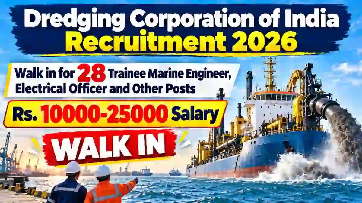 Dredging Corporation of India Recruitment 2026 – Walk in for 28 Trainee Marine Engineer, Electrical Officer and Other Posts Dredging Corporation of India Recruitment 2026 – Walk in for 28 Trainee Marine Engineer, Electrical Officer and Other Posts