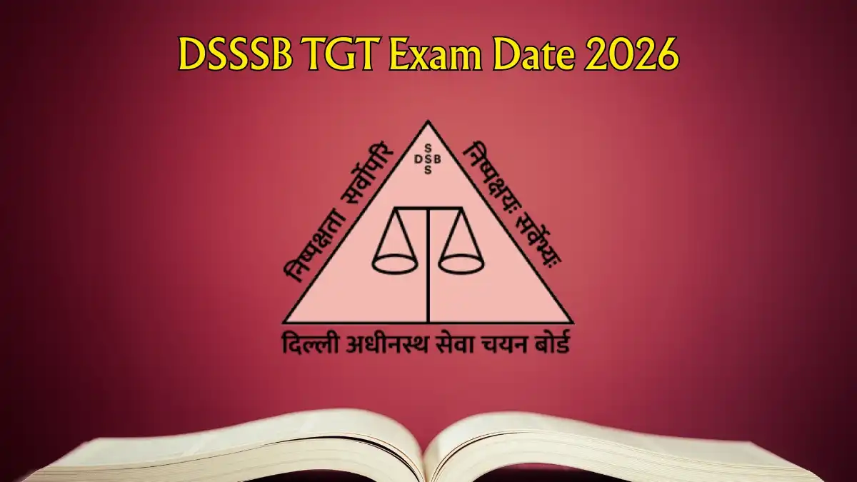 DSSSB TGT Exam Date 2026 Out - Check Computer Science and Teacher Exam Schedule PDF