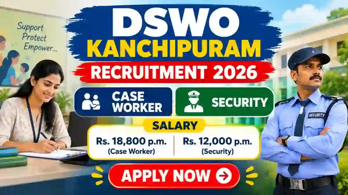 DSWO Kanchipuram Recruitment 2026 - Apply Offline for Case Worker, Security Posts DSWO Kanchipuram Recruitment 2026 - Apply Offline for Case Worker, Security Posts
