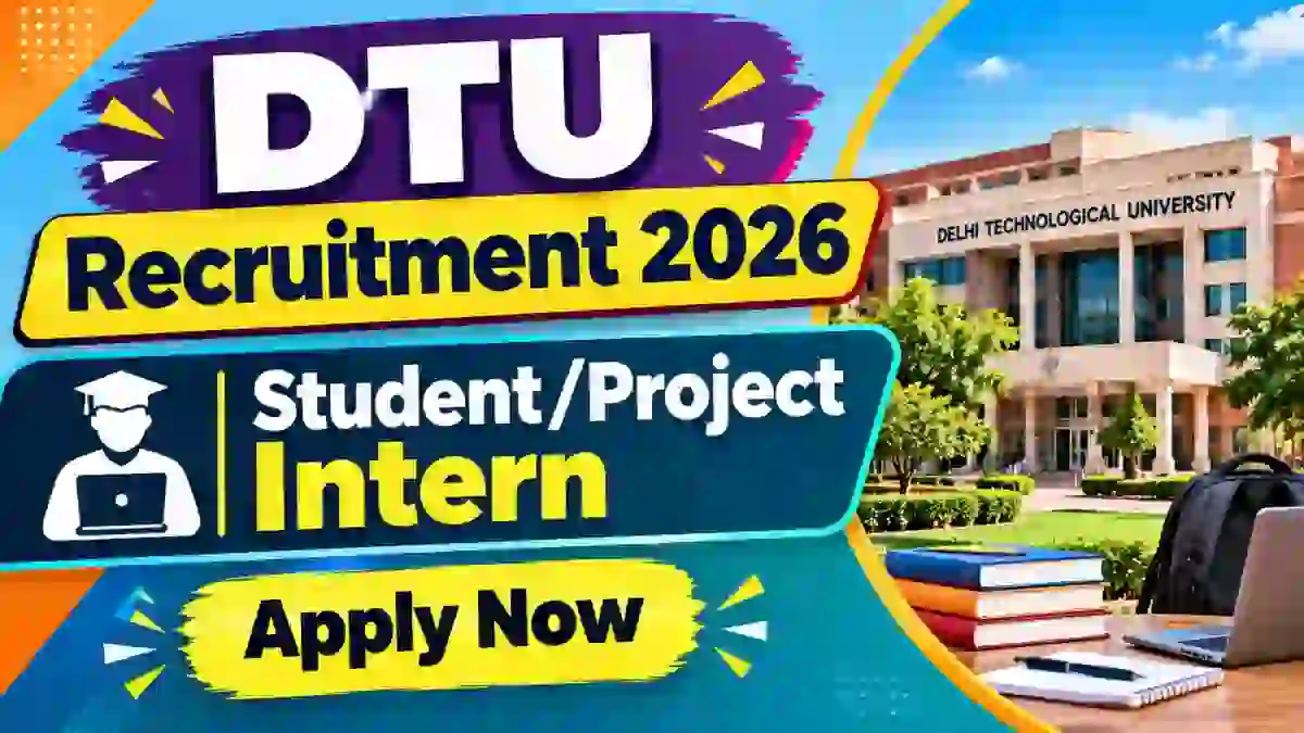 DTU Student/ Project Intern Recruitment 2026 - Apply Online