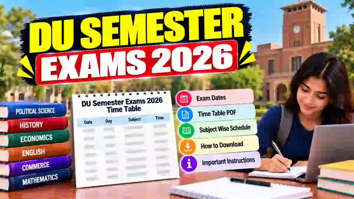 DU Semester Exams 2026 to Begin December 4 - Exam Form Last Date Extended to November 15